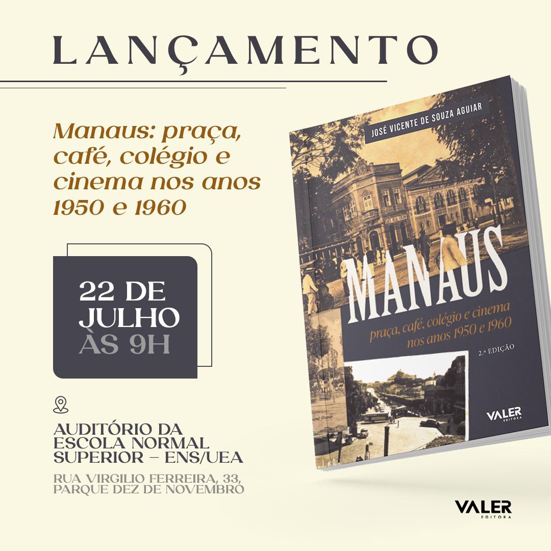 Manaus: praça, café, colégio e cinema nos anos 1950 e 1960 ganha 2.ª edição, e será lançado neste sábado, na UEA