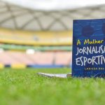 "A Mulher No Jornalismo Esportivo" conta com dez capítulos